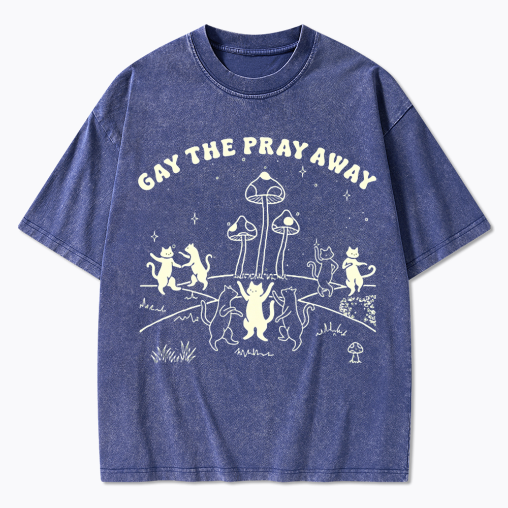 Gay The Pray Away Washed T-Shirt