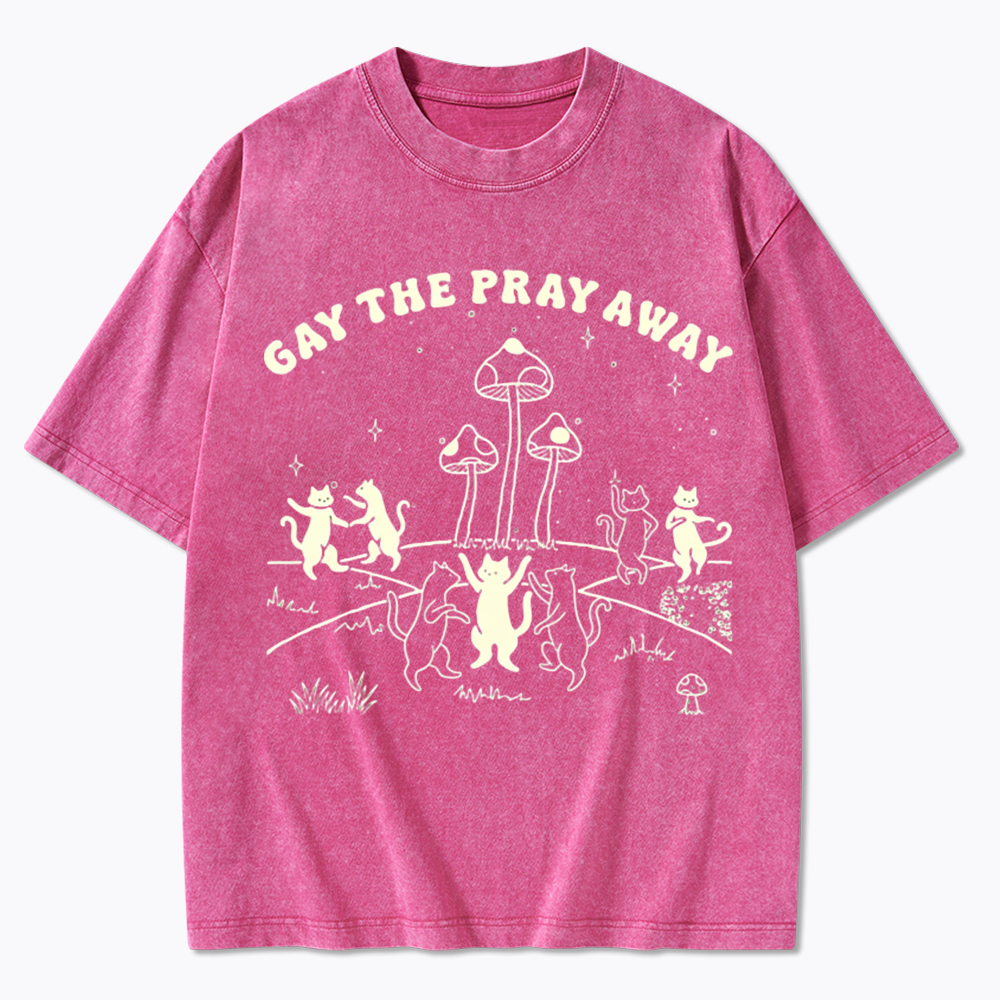 Gay The Pray Away Washed T-Shirt