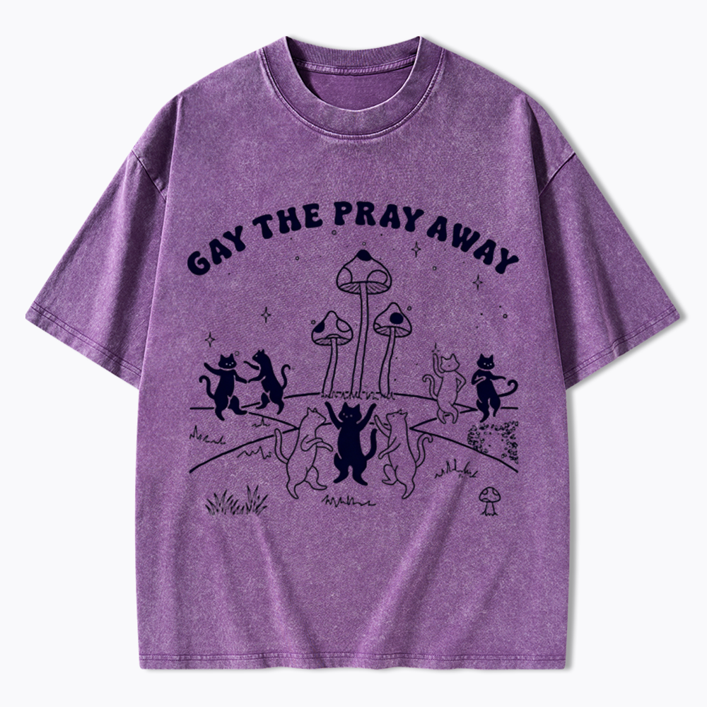 Gay The Pray Away Washed T-Shirt