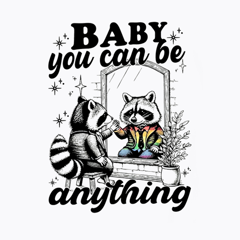 Raccoon Pride Baby You Can Be Anything Washed T-Shirt