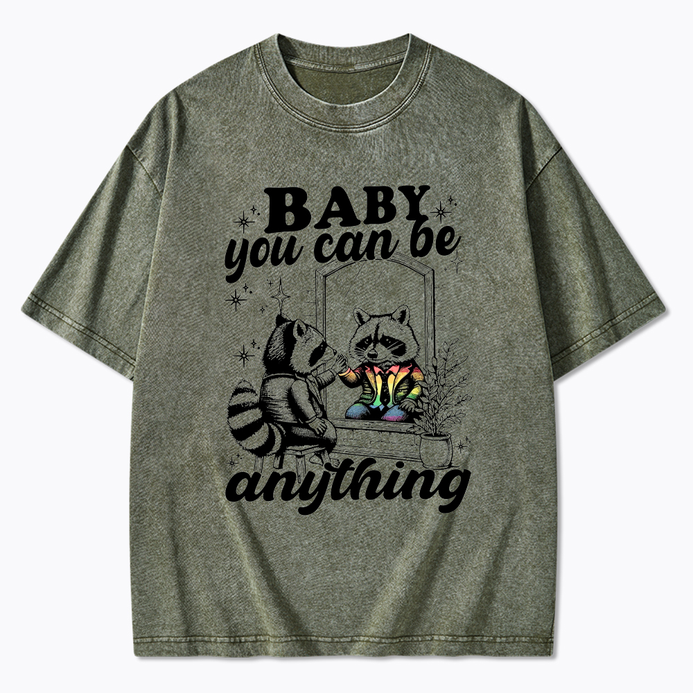 Raccoon Pride Baby You Can Be Anything Washed T-Shirt