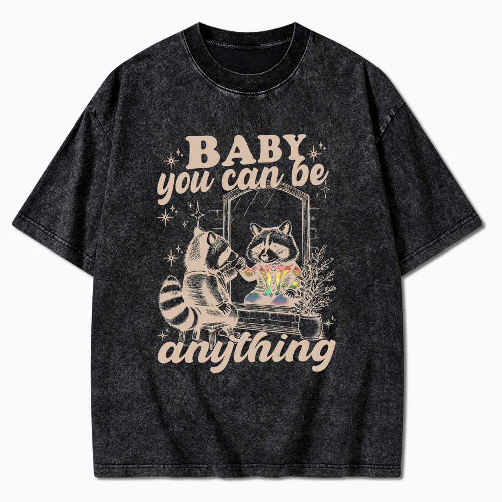 Raccoon Pride Baby You Can Be Anything Washed T-Shirt