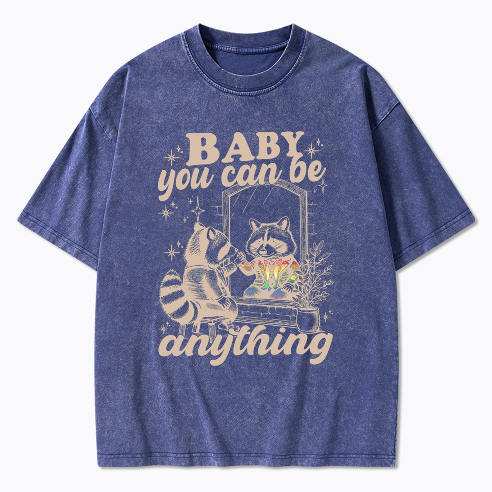 Raccoon Pride Baby You Can Be Anything Washed T-Shirt