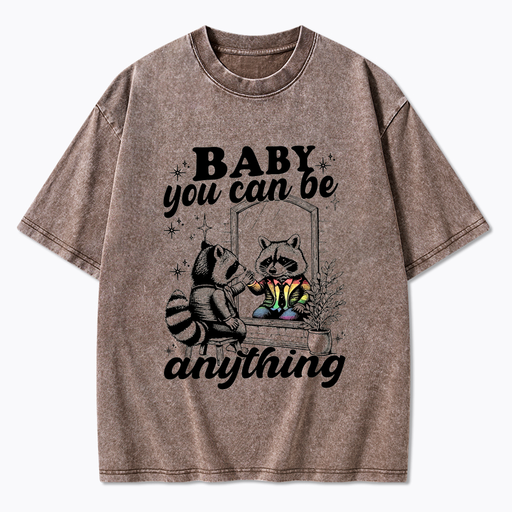 Raccoon Pride Baby You Can Be Anything Washed T-Shirt