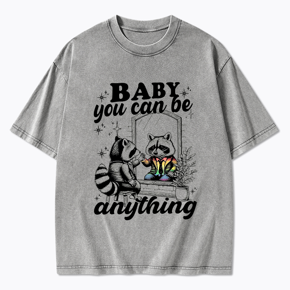Raccoon Pride Baby You Can Be Anything Washed T-Shirt