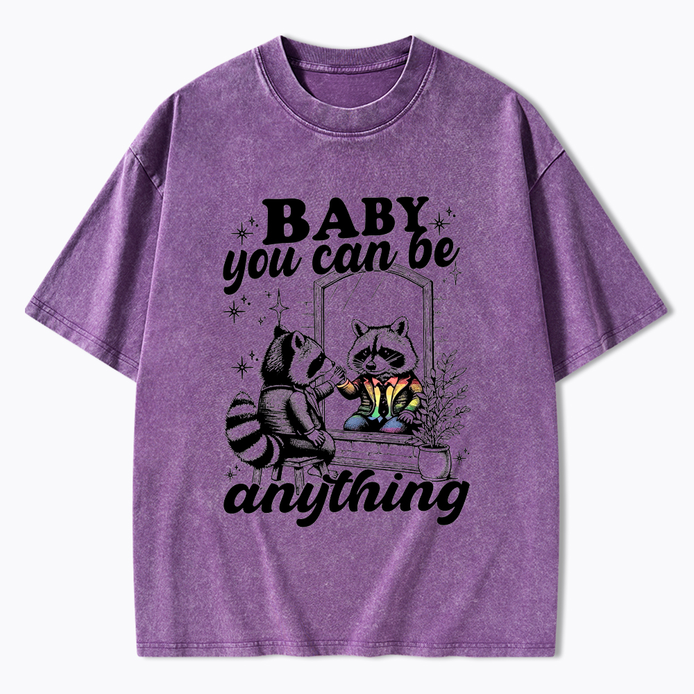 Raccoon Pride Baby You Can Be Anything Washed T-Shirt
