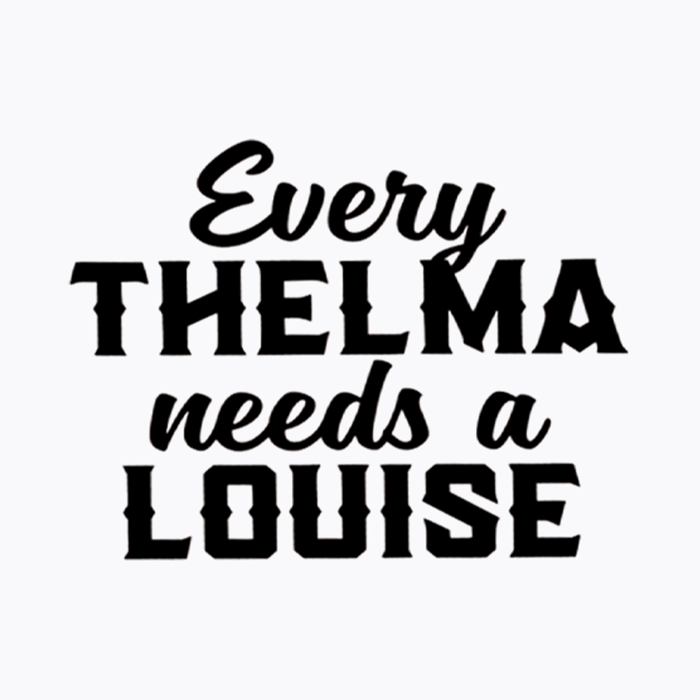 Every Thelma Needs a Louise Washed T-Shirt