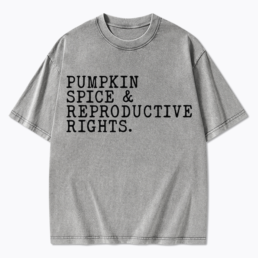 Pumpkin Spice and Reproductive Rights Washed T-Shirt