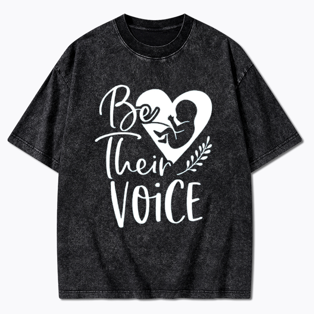 Pro Life Be Their Voice Washed T-Shirt