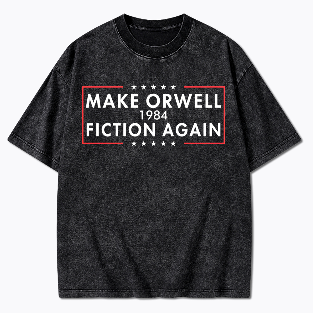 Make Orwell Fiction Again Washed T-Shirt