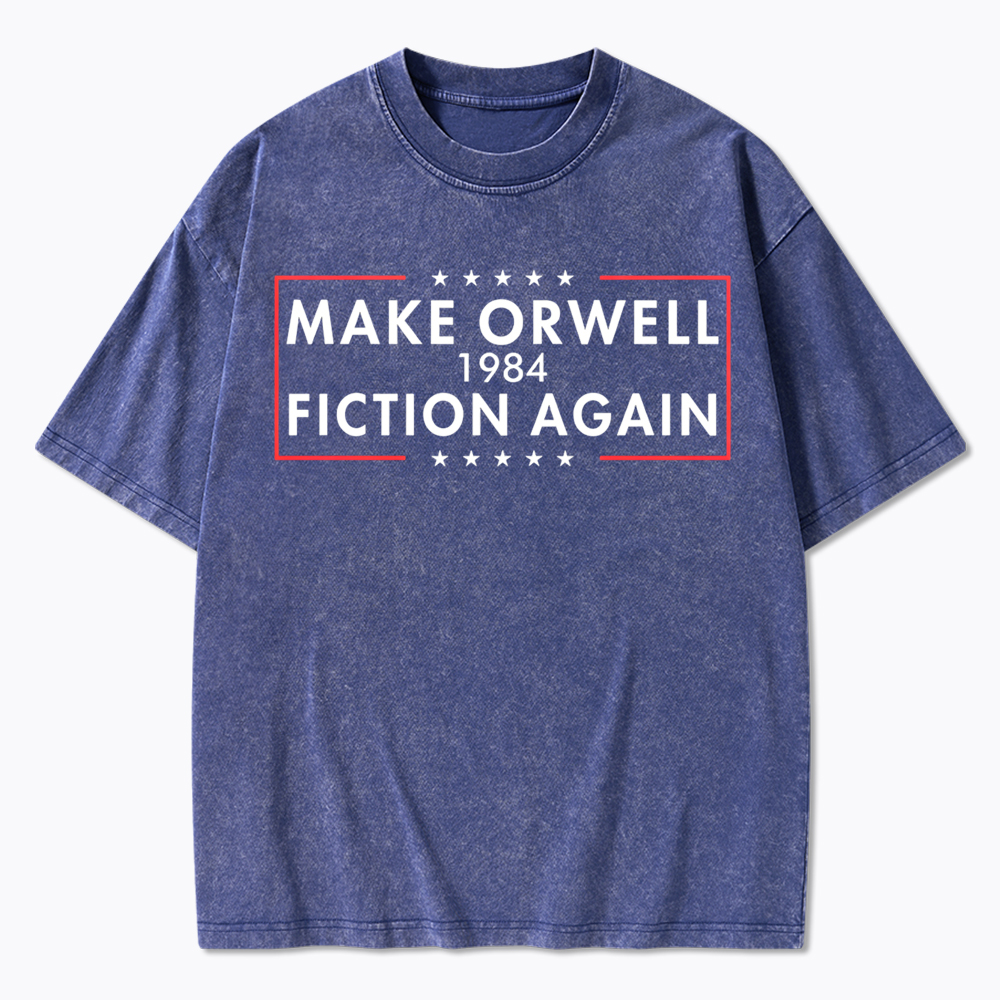 Make Orwell Fiction Again Washed T-Shirt