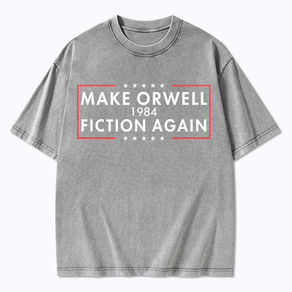Make Orwell Fiction Again Washed T-Shirt