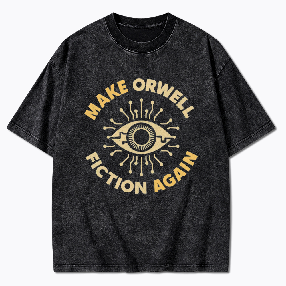 Make Orwell Fiction Again Washed T-Shirt