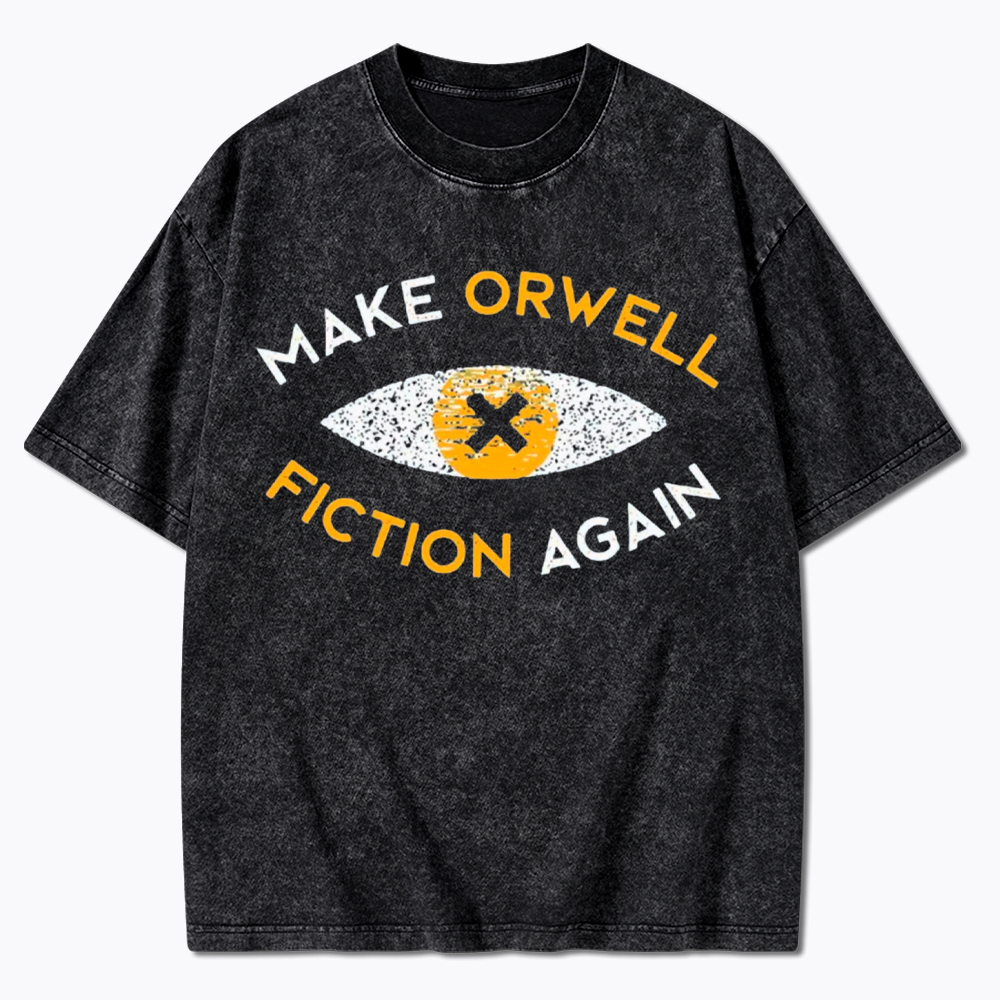 Make Orwell Fiction Again Washed T-Shirt