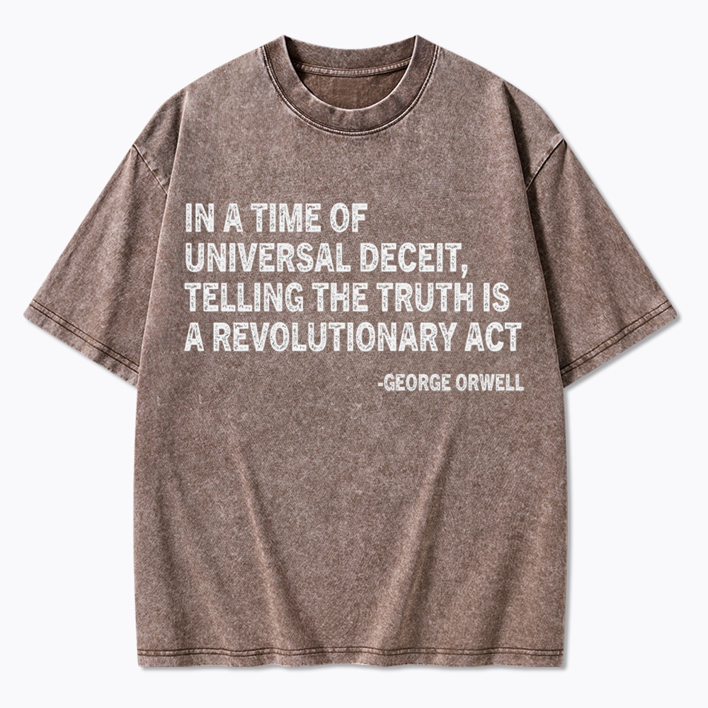 In A Time Of Universal Deceit Washed T-Shirt