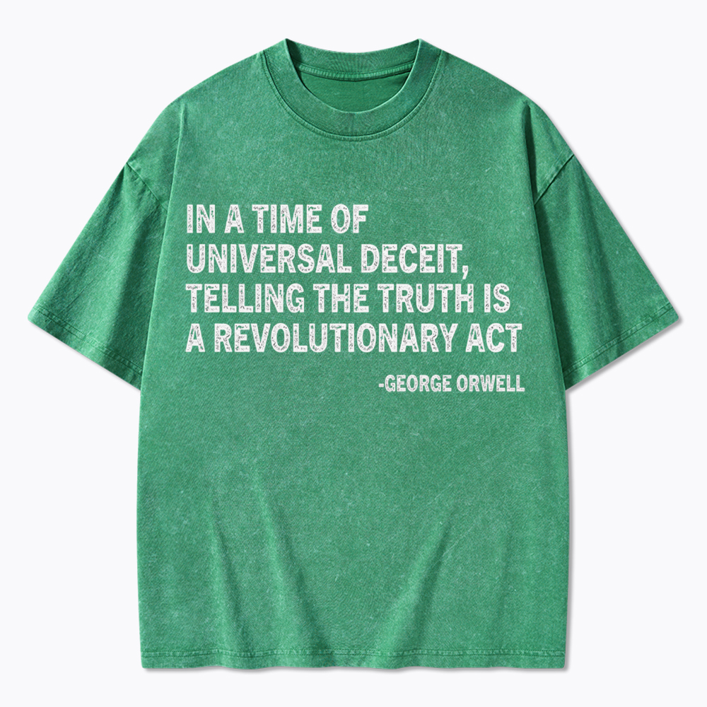 In A Time Of Universal Deceit Washed T-Shirt