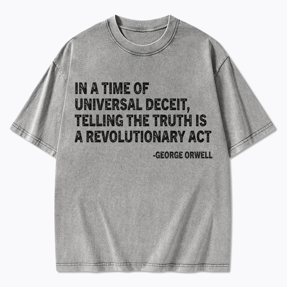 In A Time Of Universal Deceit Washed T-Shirt