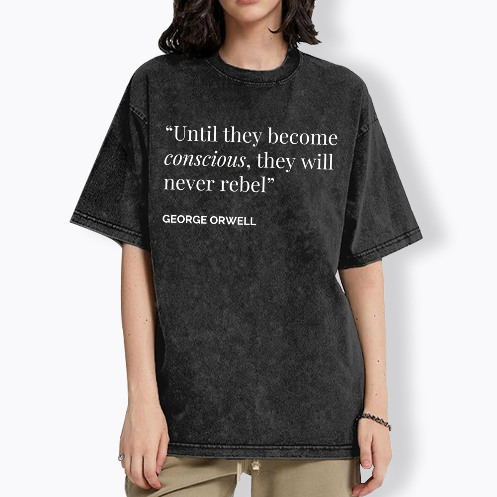 Until They Become Conscious They Will Never Rebel Washed T-Shirt