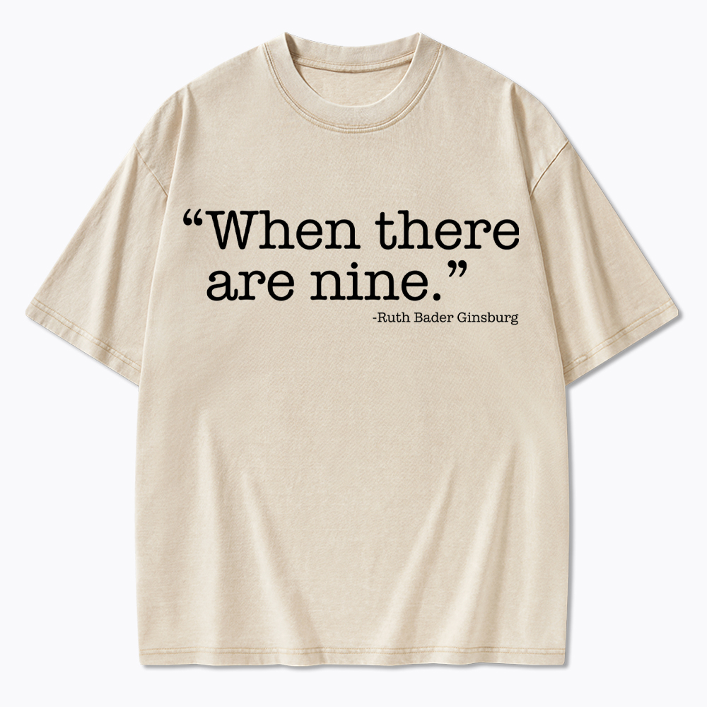 When There Are Nine Washed T-Shirt