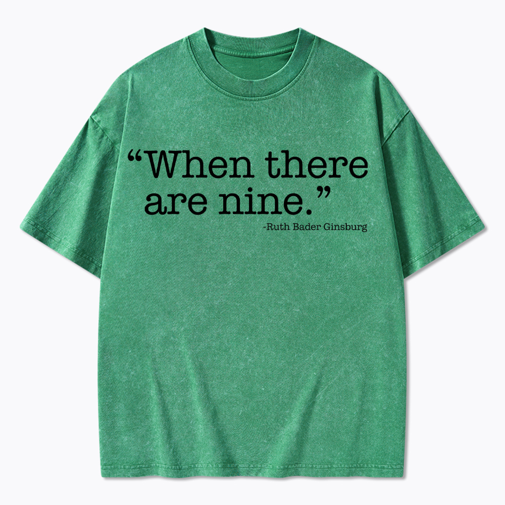 When There Are Nine Washed T-Shirt