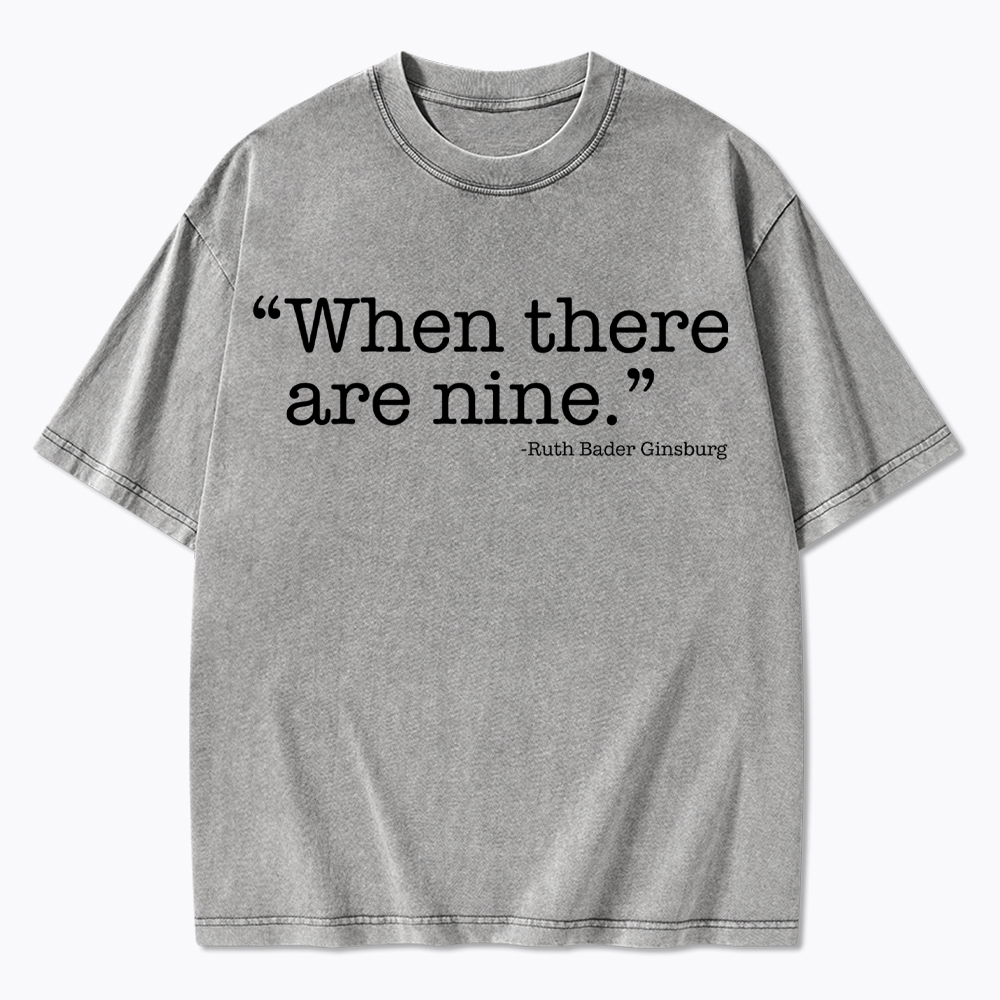 When There Are Nine Washed T-Shirt