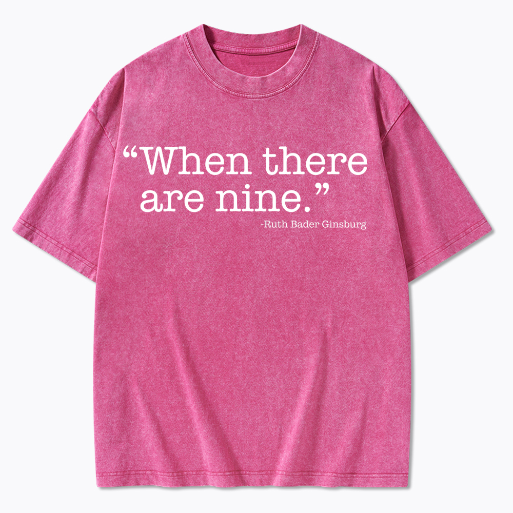When There Are Nine Washed T-Shirt