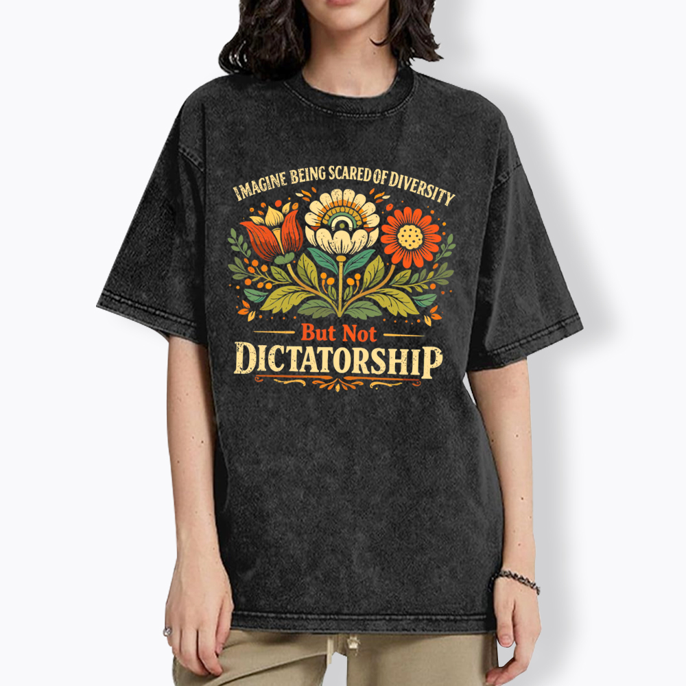 Imagine Being Scared Of Diversity But Not Dictatorship Washed T-Shirt