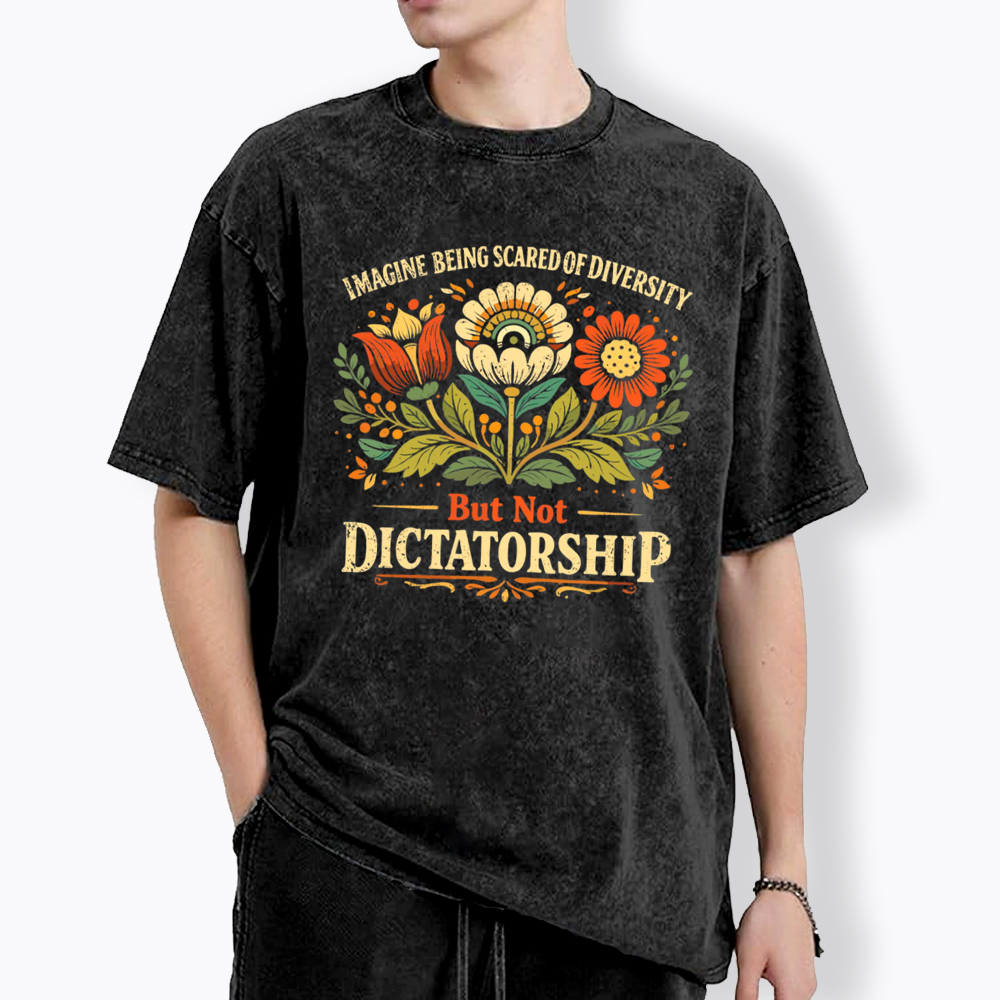 Imagine Being Scared Of Diversity But Not Dictatorship Washed T-Shirt
