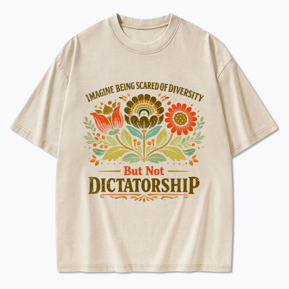 Imagine Being Scared Of Diversity But Not Dictatorship Washed T-Shirt