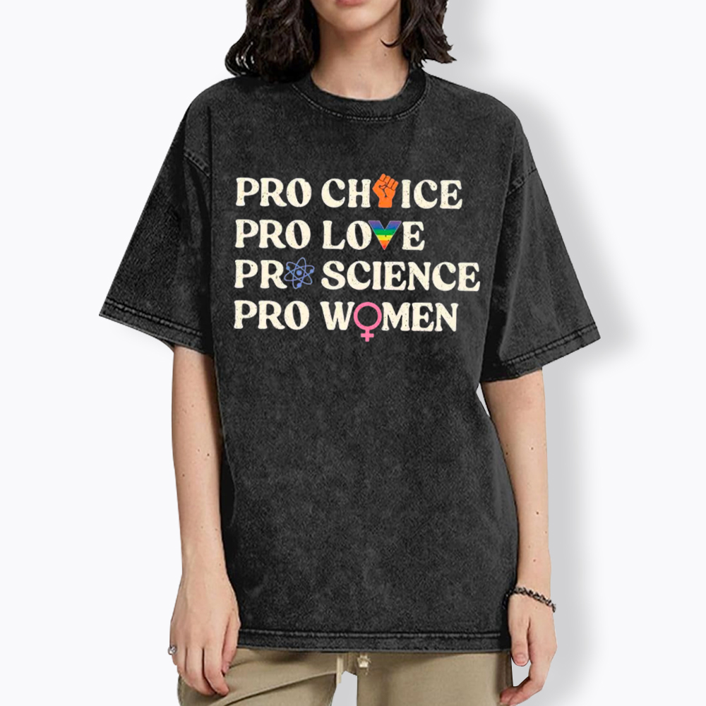 Pro Choice Pro Love Pro Science Pro Washed T-Shirt