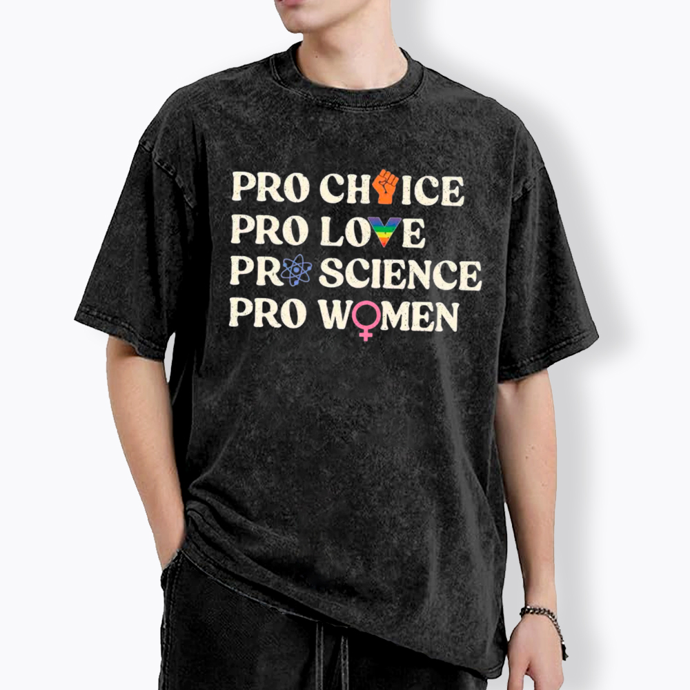 Pro Choice Pro Love Pro Science Pro Washed T-Shirt