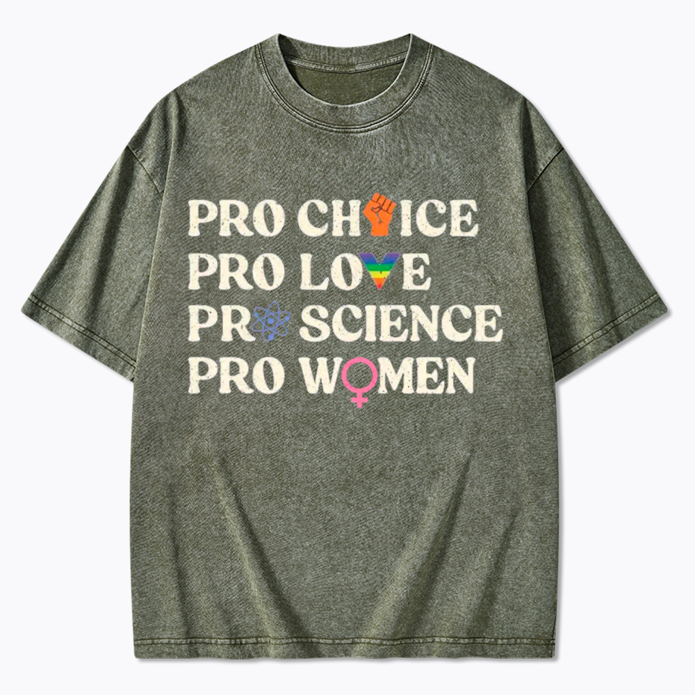 Pro Choice Pro Love Pro Science Pro Washed T-Shirt