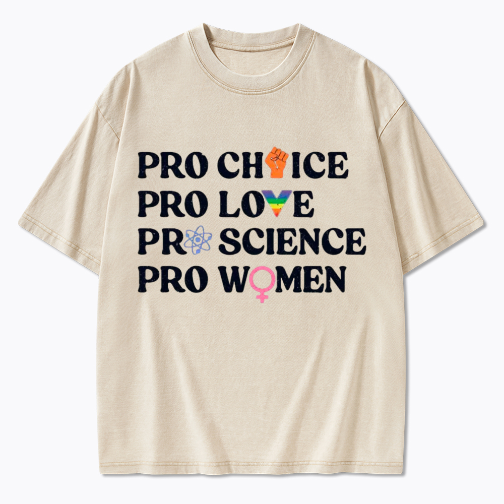Pro Choice Pro Love Pro Science Pro Washed T-Shirt