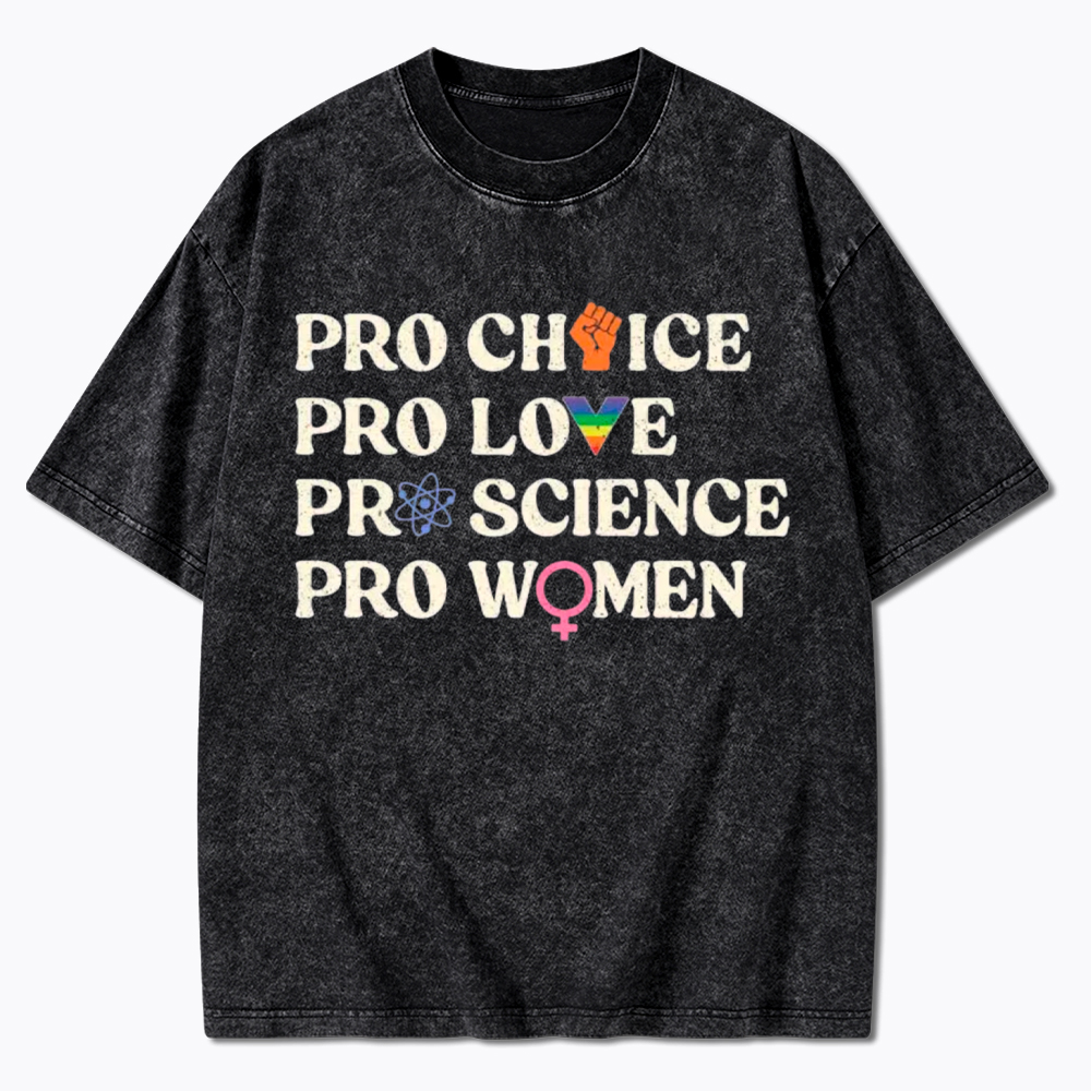 Pro Choice Pro Love Pro Science Pro Washed T-Shirt