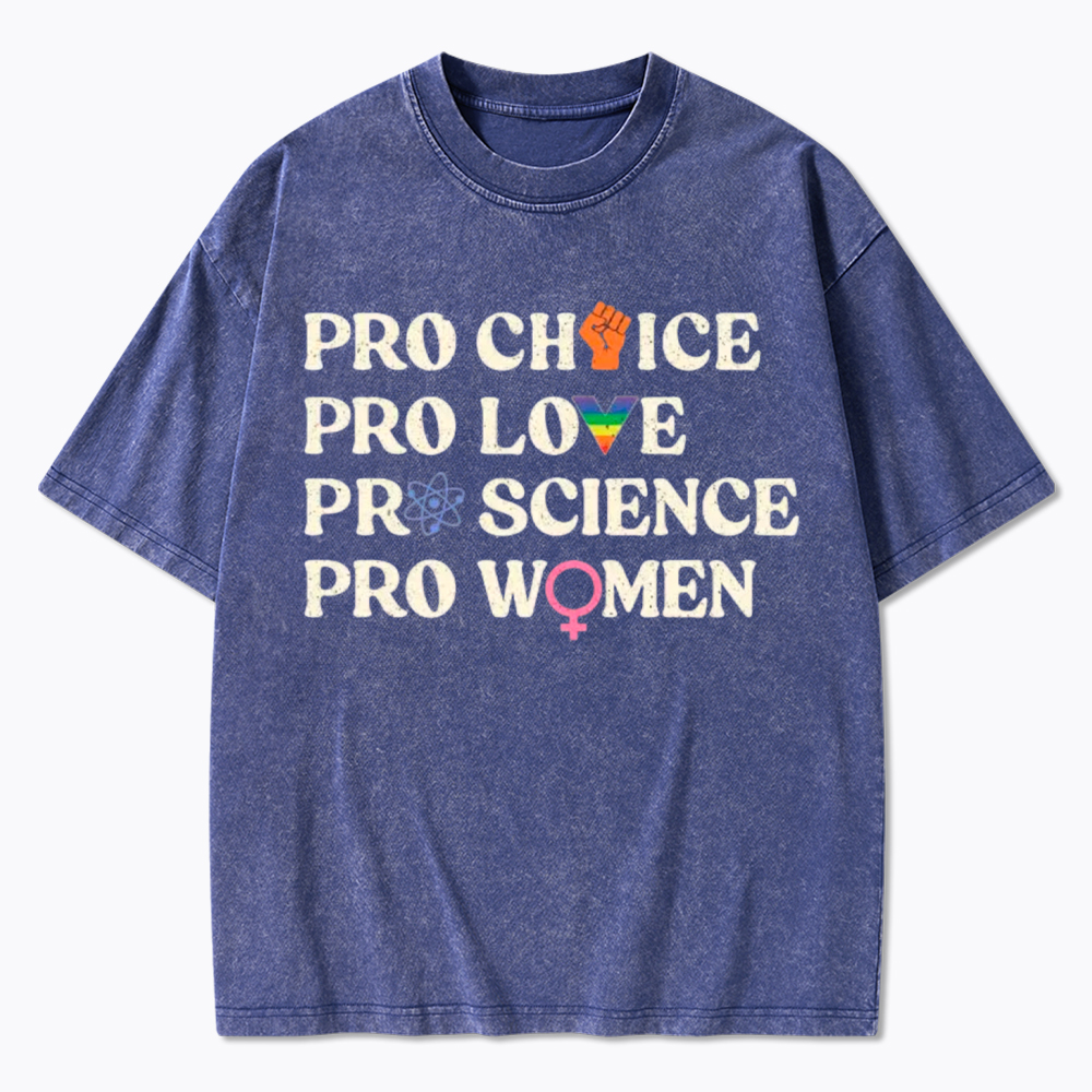Pro Choice Pro Love Pro Science Pro Washed T-Shirt