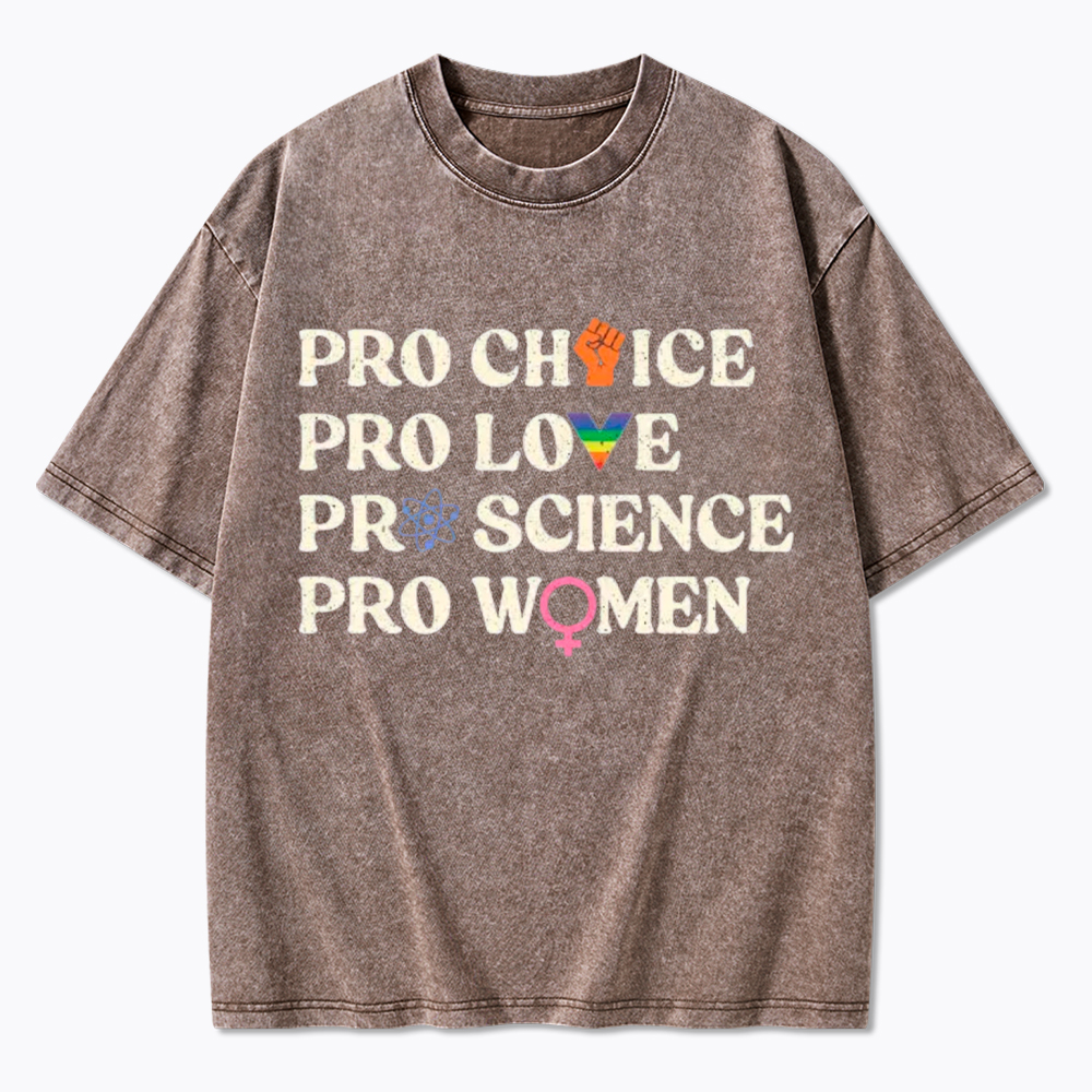 Pro Choice Pro Love Pro Science Pro Washed T-Shirt