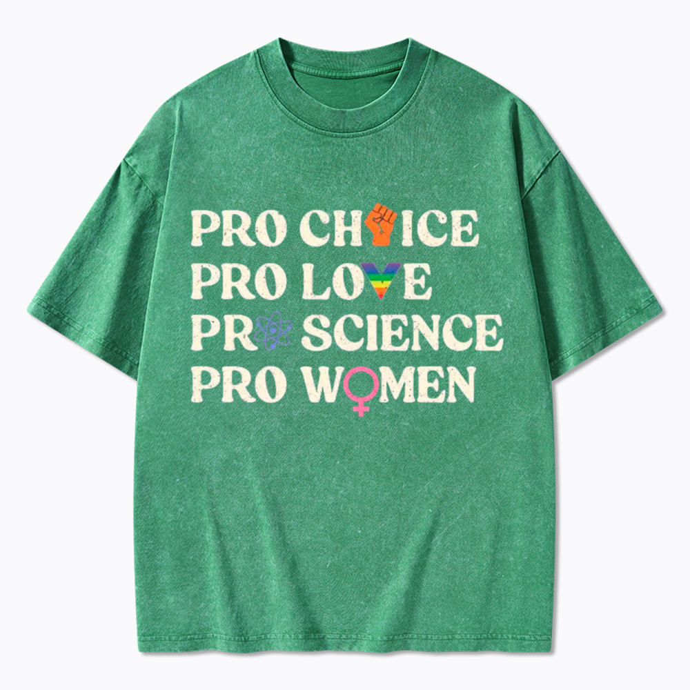 Pro Choice Pro Love Pro Science Pro Washed T-Shirt