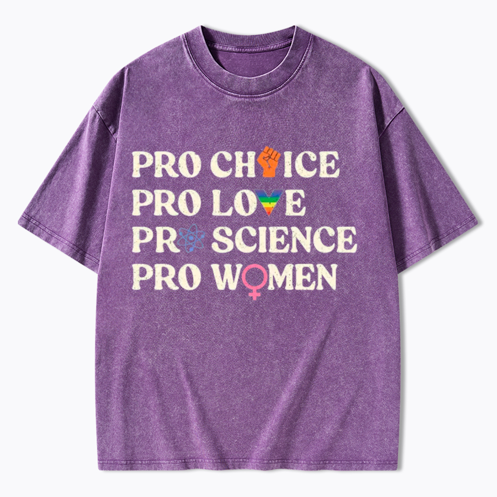 Pro Choice Pro Love Pro Science Pro Washed T-Shirt
