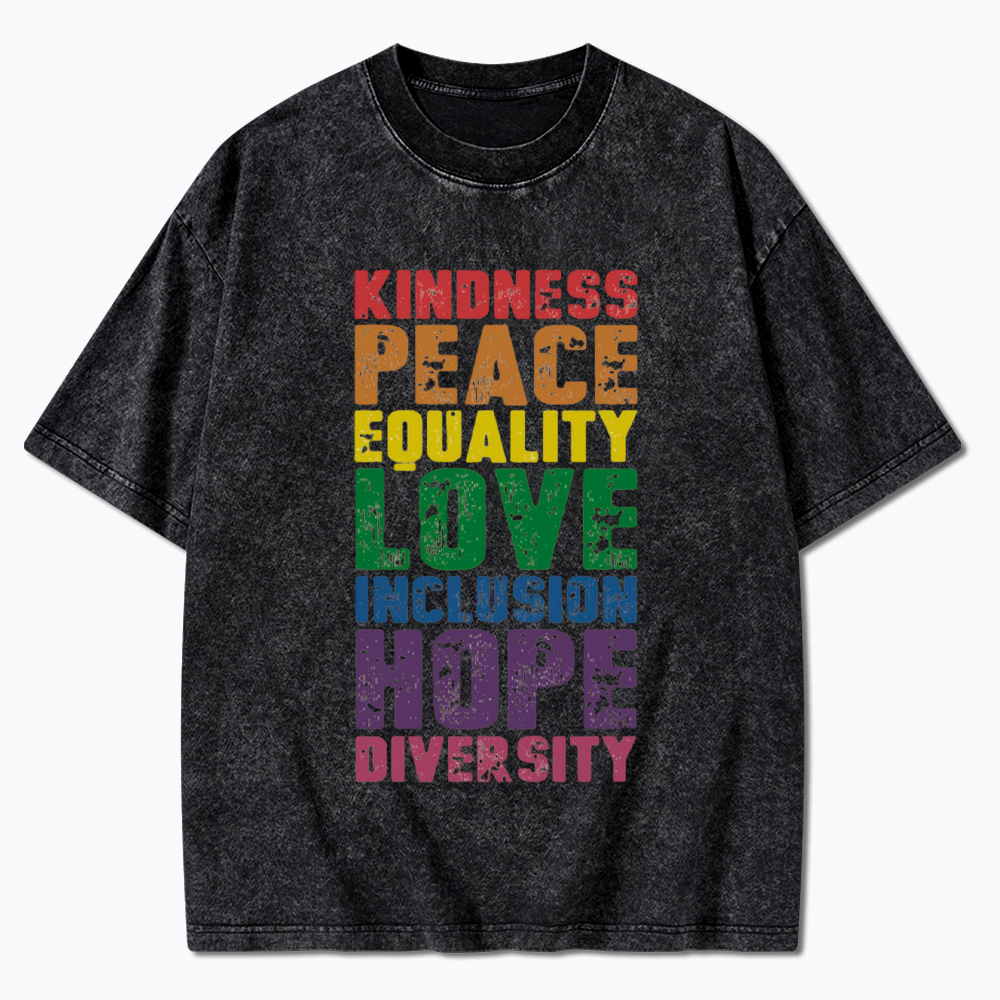 Kindness Peace Love Equality Inclusion Hope Diversity Washed T-Shirt