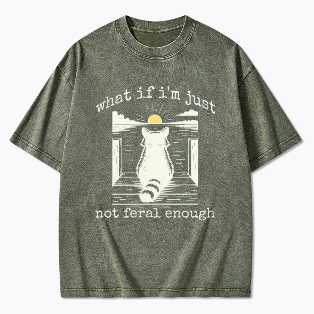 What If I'm Not Enough Washed T-Shirt