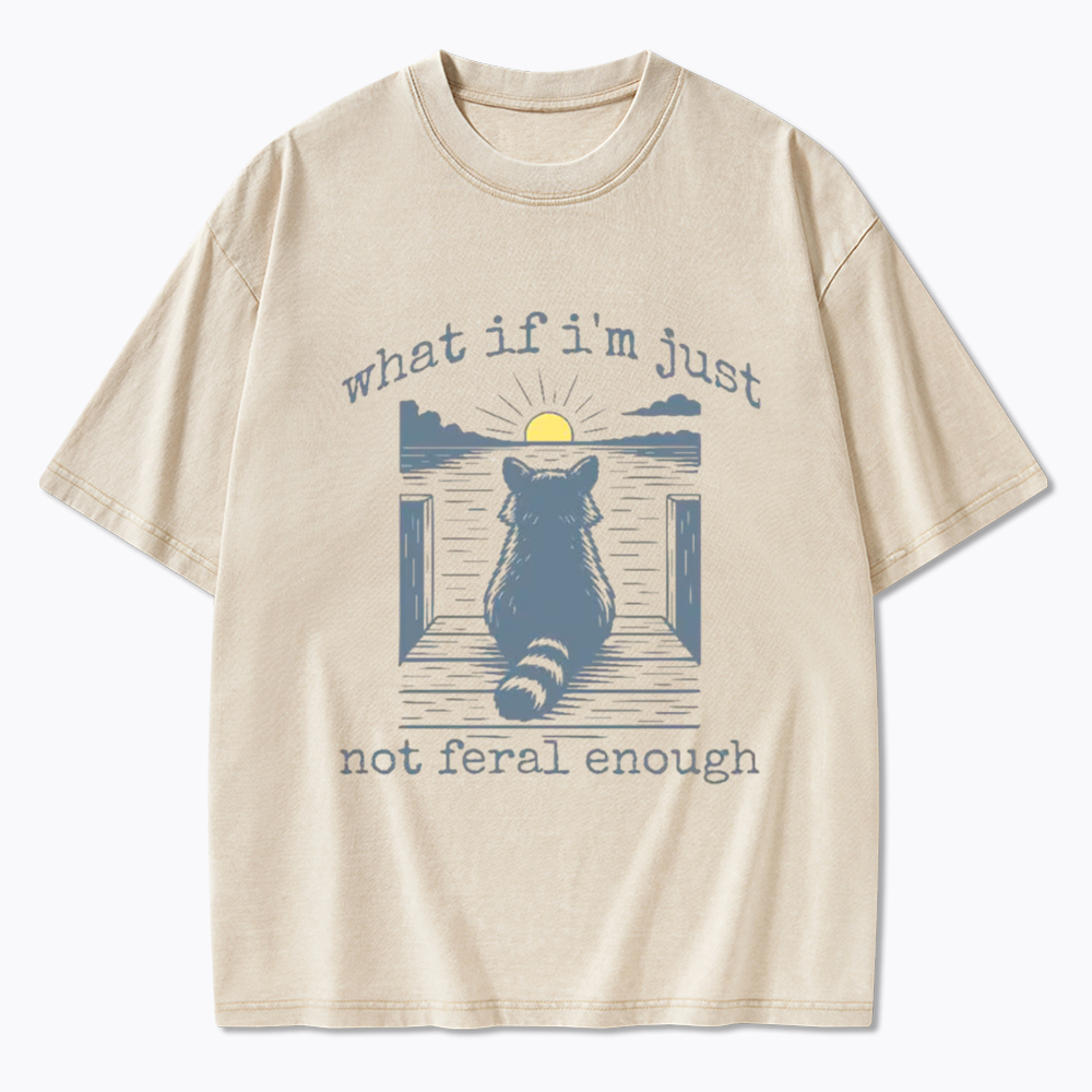 What If I'm Not Enough Washed T-Shirt