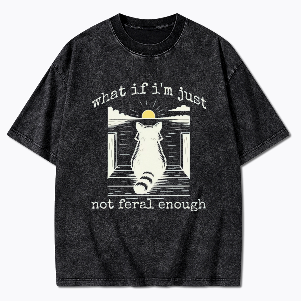 What If I'm Not Enough Washed T-Shirt