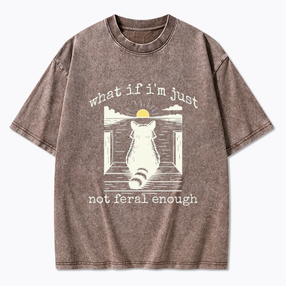 What If I'm Not Enough Washed T-Shirt