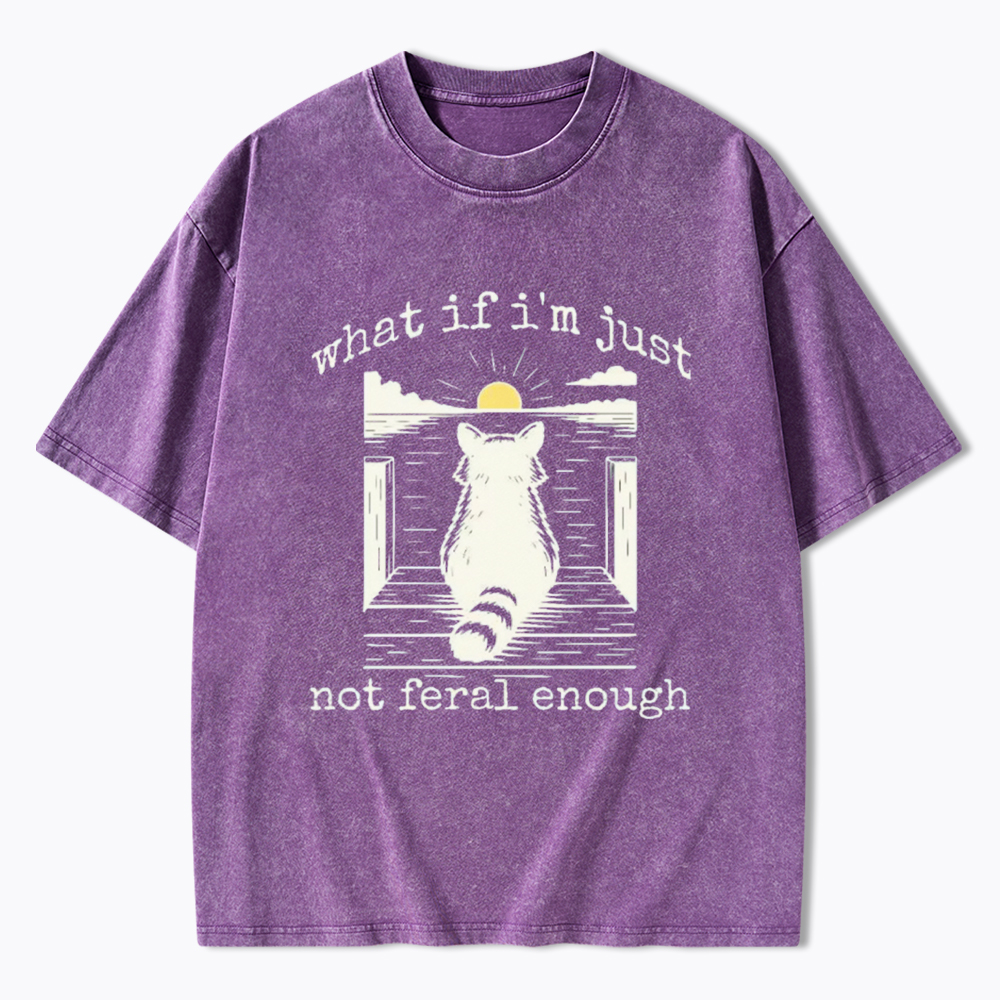 What If I'm Not Enough Washed T-Shirt