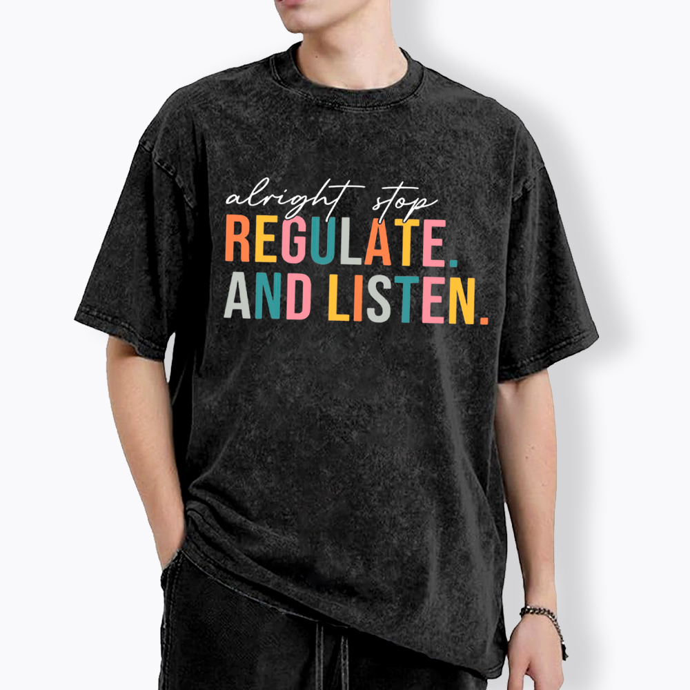 Alright Stop Regulate And Listen Washed T-Shirt
