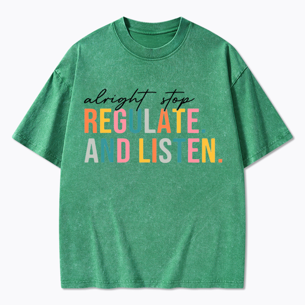 Alright Stop Regulate And Listen Washed T-Shirt