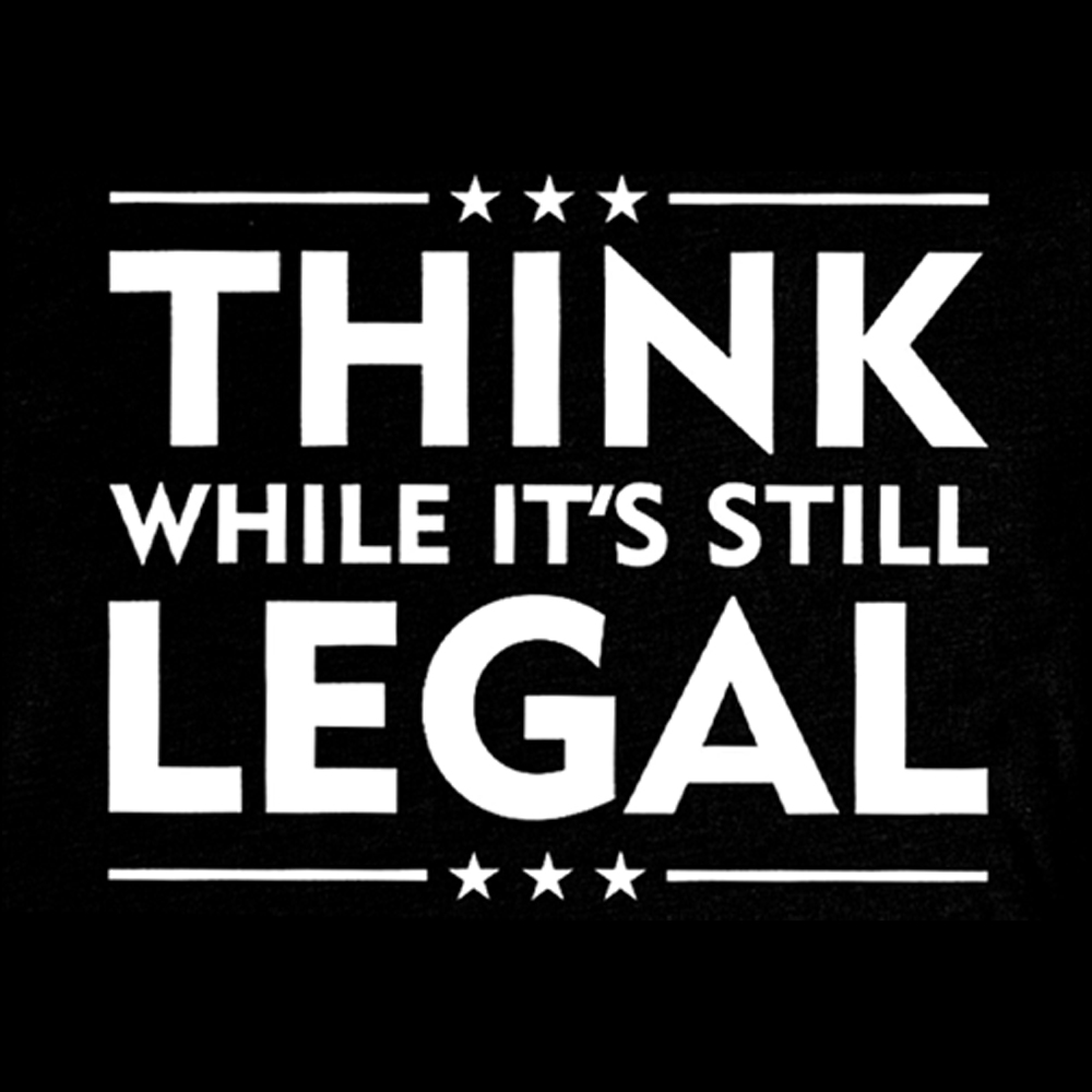 Think While It's Still Legal Washed T-Shirt