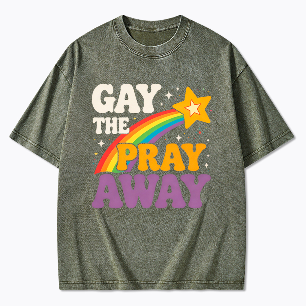Gay the Pray Away Washed T-Shirt