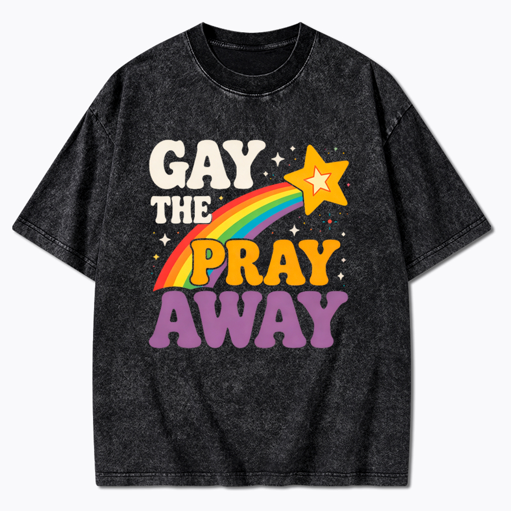 Gay the Pray Away Washed T-Shirt