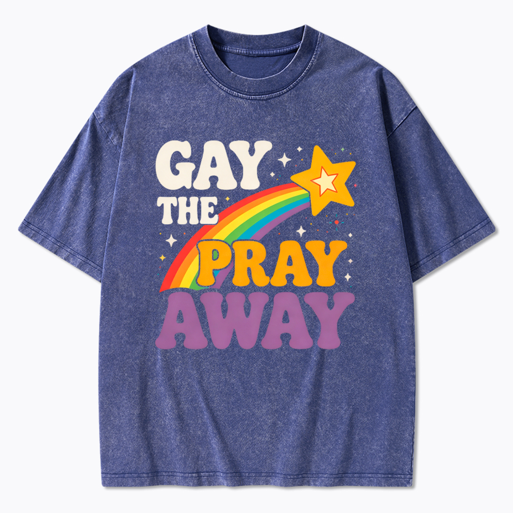 Gay the Pray Away Washed T-Shirt